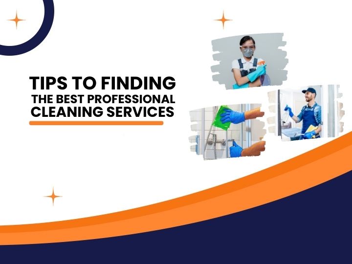 Tips to finding the Best Professional Cleaning Services