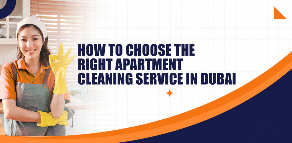 How to Choose the Right Apartment Cleaning Service in Dubai