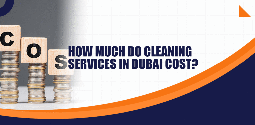 How Much Do Cleaning Services in Dubai Cost
