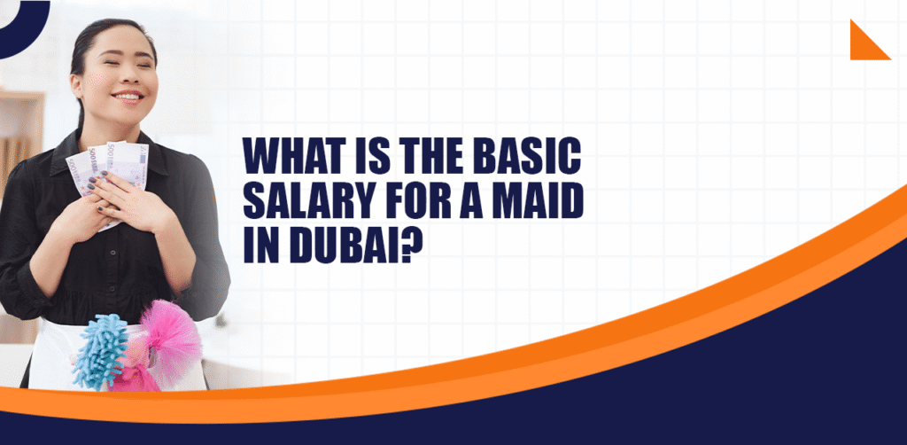 What is the Basic Salary for a Maid in Dubai