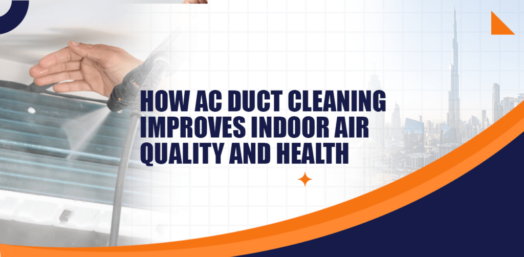 How AC Duct Cleaning Improves Indoor Air Quality and Health